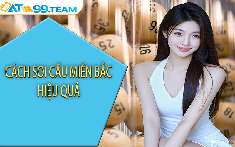 Cách soi cầu miền Bắc hiệu quả